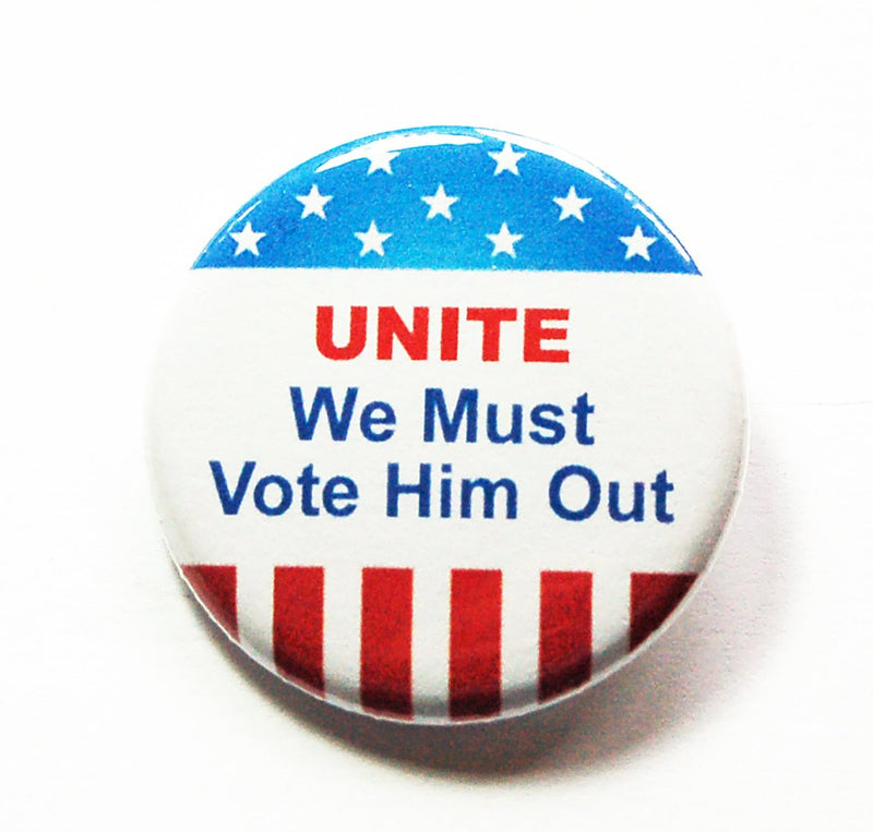 Unite We Must Vote Him Out Election 2020 Pin - Kelly's Handmade