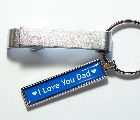 I Love You Dad Keychain Bottle Opener - Kelly's Handmade