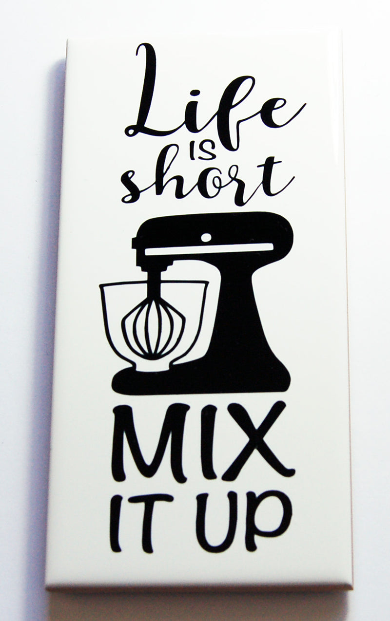 Life Is Short Mix It Up Sign In Black - Kelly's Handmade