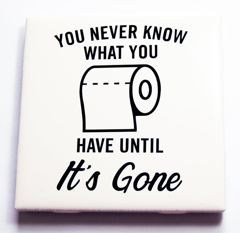 You Never Know What You Have Until It's Gone Bathroom Sign In Black - Kelly's Handmade