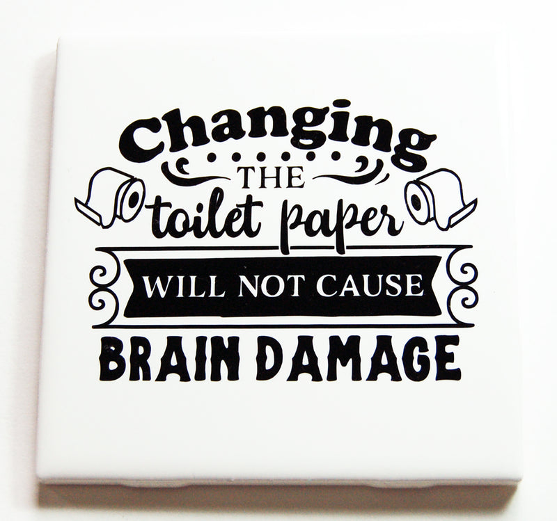 Changing The Toilet Paper Will Not Cause Brain Damage Bathroom Sign In Black - Kelly's Handmade