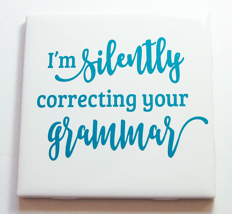 I'm Silently Correcting Your Grammar Sign In Teal Blue - Kelly's Handmade