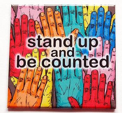 Stand Up & Be Counted Magnet - Kelly's Handmade