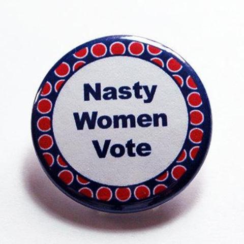 Nasty Women Vote Pin - Kelly's Handmade