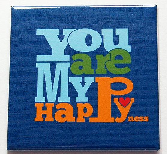 You Are My Happiness Magnet - Kelly's Handmade