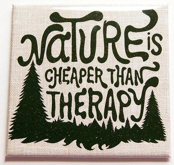 Nature Is Cheaper Than Therapy Magnet - Kelly's Handmade