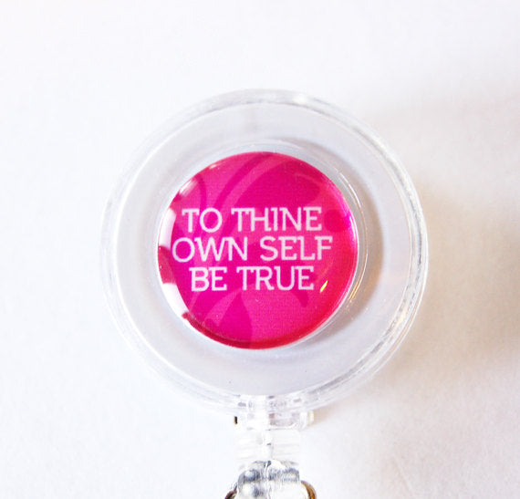 To Thine Own Self Be True ID Badge Reel - Kelly's Handmade