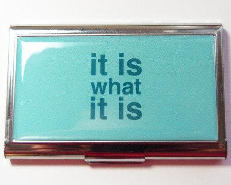 It Is What It Is Business Card Case - Kelly's Handmade