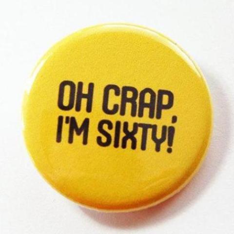 Oh Crap I'm Sixty Birthday Pin - Kelly's Handmade