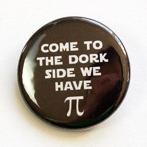 Come to the Dork Side We Have Pi Pin - Kelly's Handmade