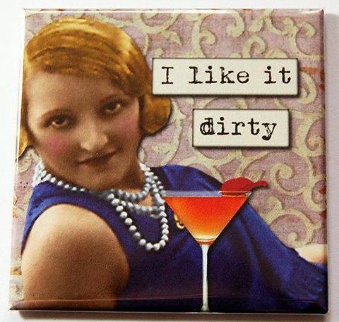 I Like It Dirty Martini Magnet - Kelly's Handmade