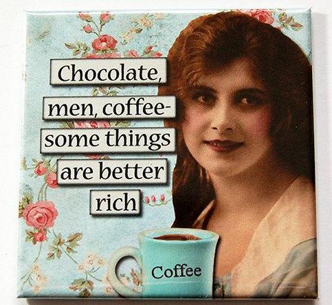 Chocolate Coffee & Men Magnet - Kelly's Handmade