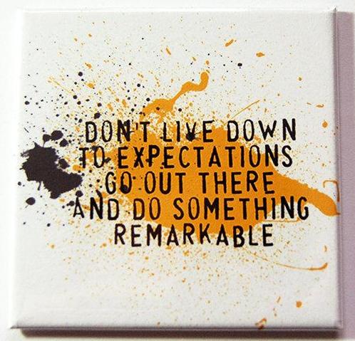 Don't Live Down To Expectations Magnet - Kelly's Handmade