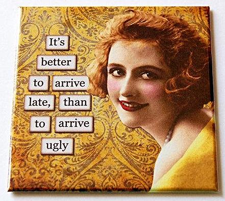 Better To Arrive Late Magnet - Kelly's Handmade