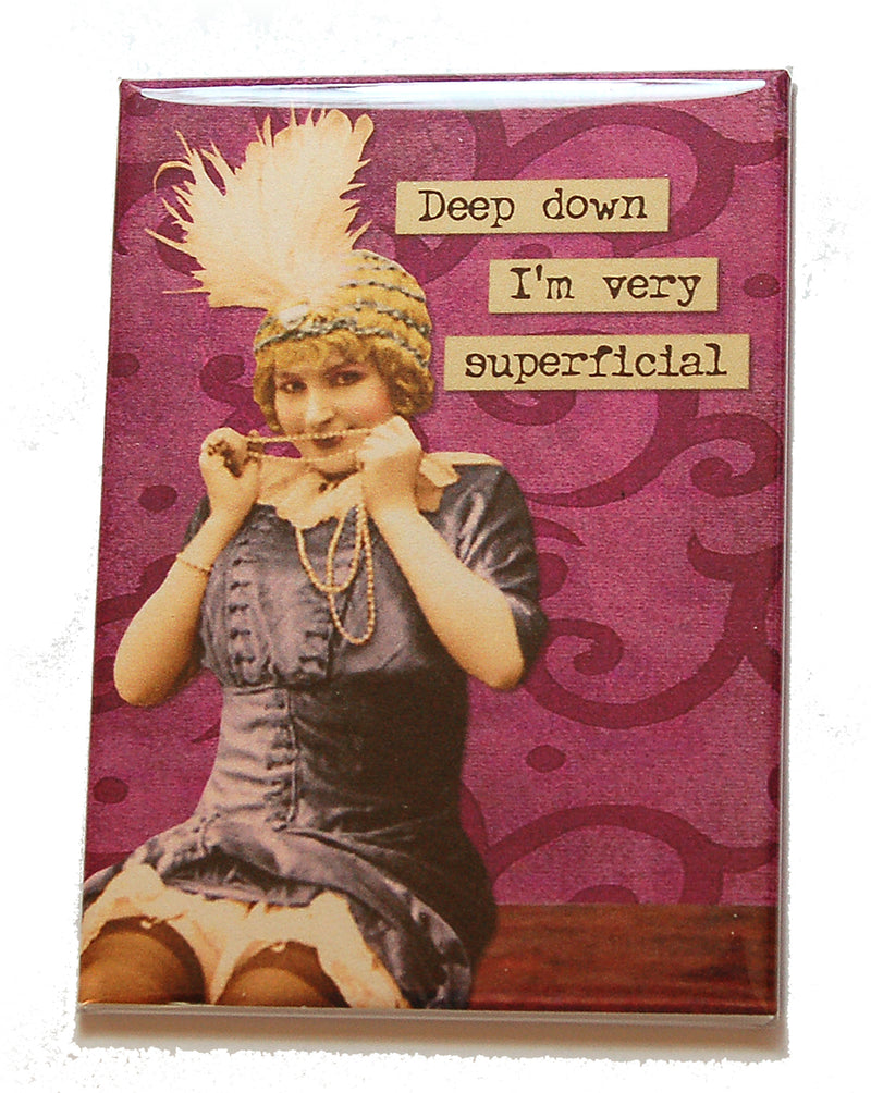 Deep Down I'm Very Superficial Magnet - Kelly's Handmade
