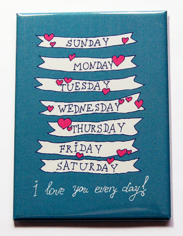 I Love You Every Day Magnet - Kelly's Handmade