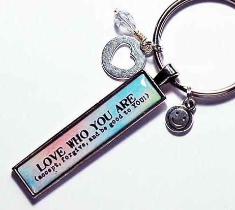 Love Who You Are Keychain - Kelly's Handmade