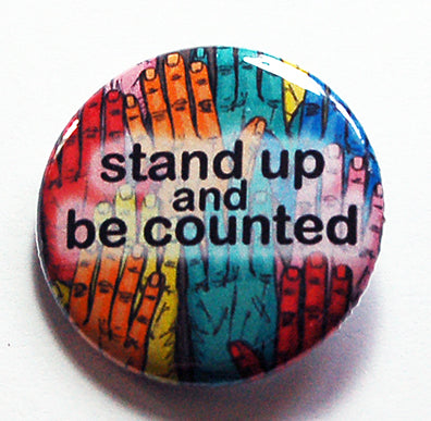 Stand Up and Be Counted Pin - Kelly's Handmade