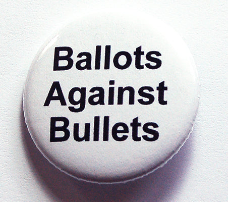 Ballots Against Bullets Pin - Kelly's Handmade