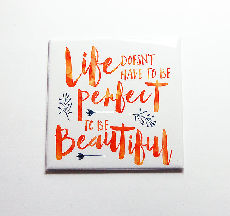 Life Doesn't Have to be Perfect Magnet - Kelly's Handmade
