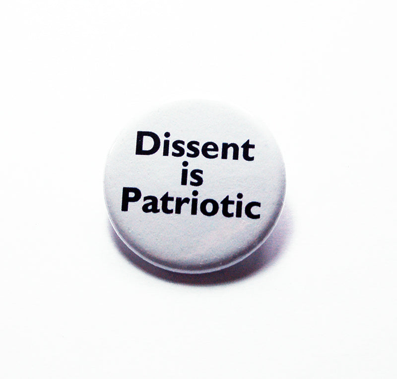 Dissent Is Patriotic Pin - Kelly's Handmade