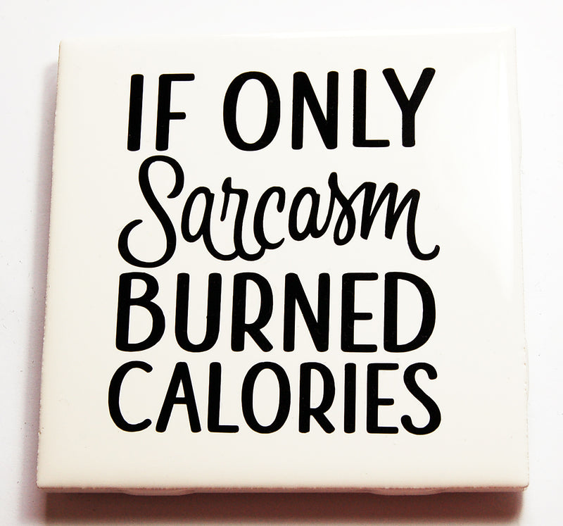 If Only Sarcasm Burned Calories Sign In Black - Kelly's Handmade