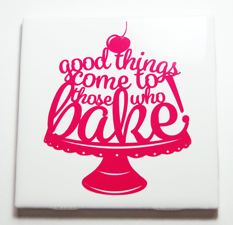 Good Things Come To Whose Who Bake Sign In Pink - Kelly's Handmade