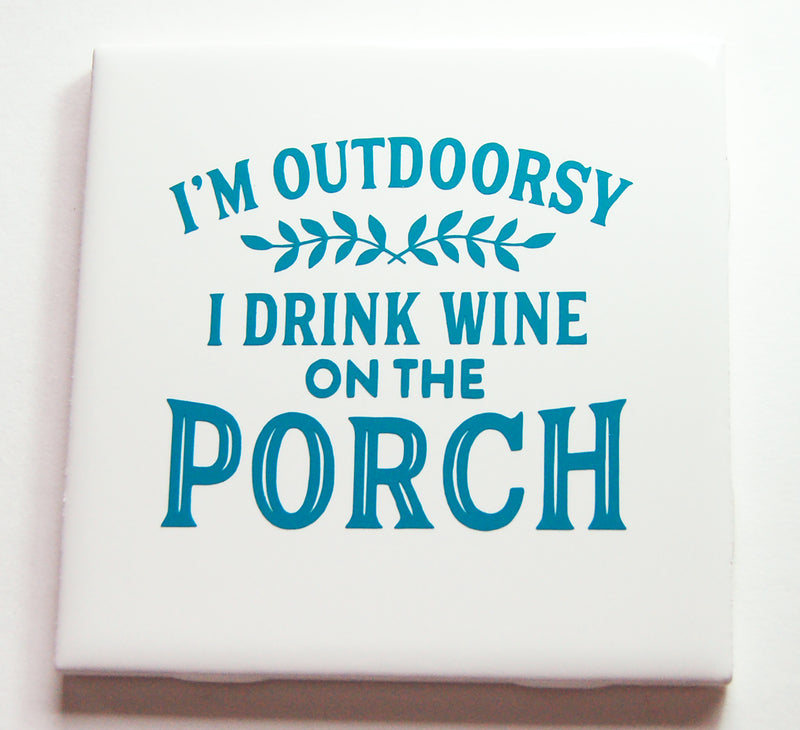 I'm Outdoorsy I Drink Wine On The Porch Sign In Blue - Kelly's Handmade