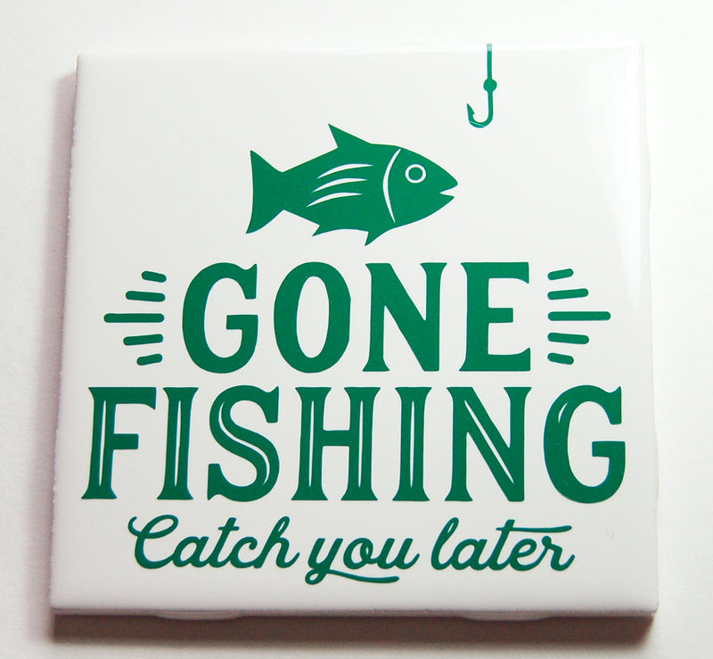 Gone Fishing Catch You Later Sign In Green - Kelly's Handmade