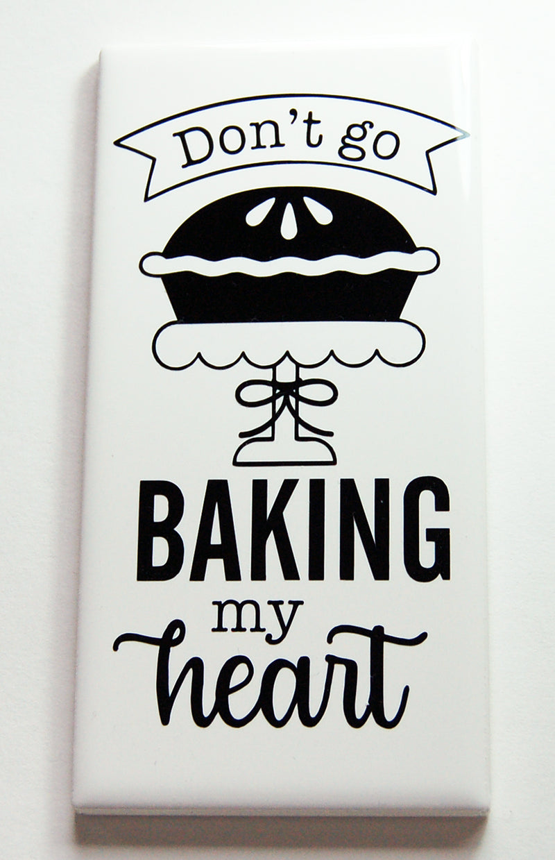 Don't Go Baking My Heart Sign In Black - Kelly's Handmade