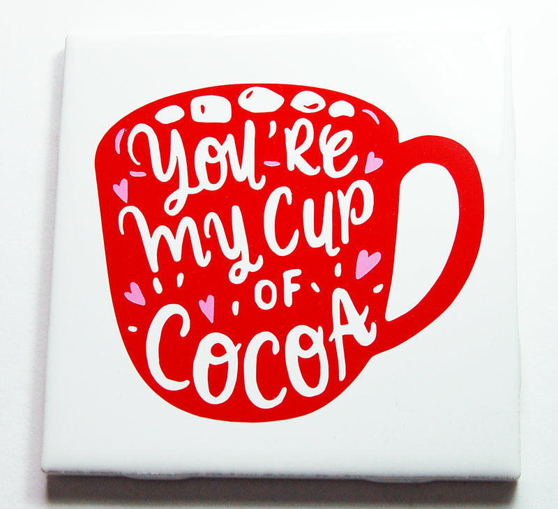 You're My Cup Of Cocoa Sign In Red - Kelly's Handmade