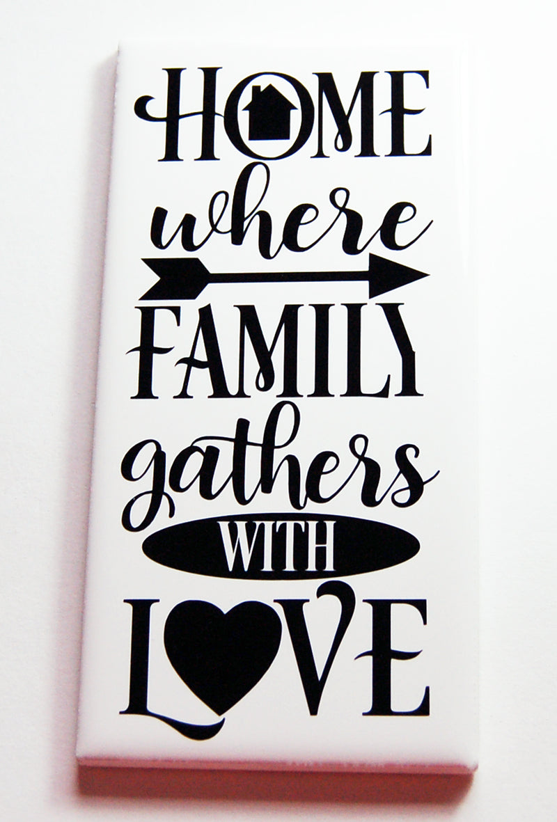 Home Where Familly Gathers With Love Sign In Black - Kelly's Handmade