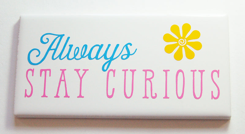 Always Stay Curious Sign - Kelly's Handmade