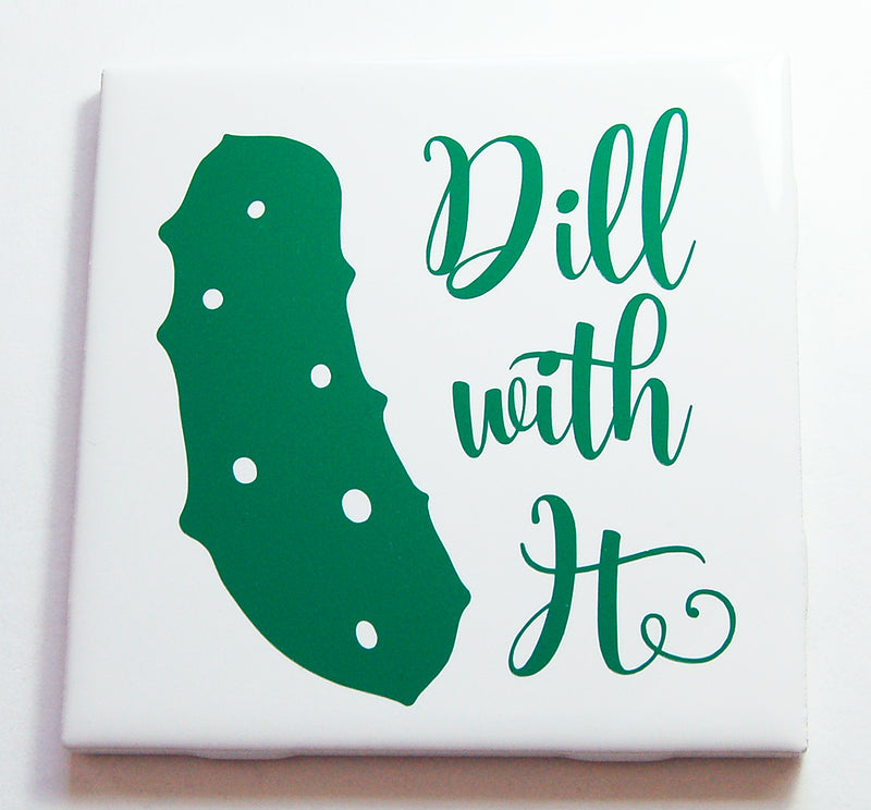Dill With It Funny Sign - Kelly's Handmade