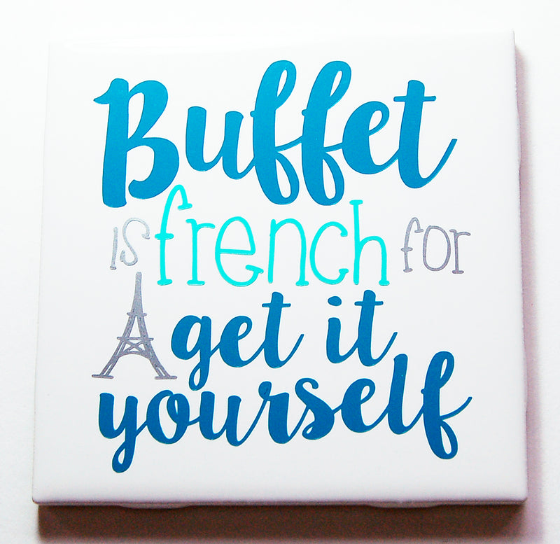 Buffet is French For Get It Yourself Kitchen Sign Blue & Grey - Kelly's Handmade