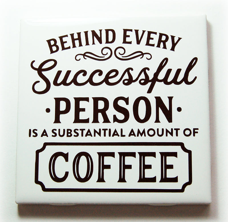 Behind Every Successful Person Is Coffee Sign In Brown - Kelly's Handmade