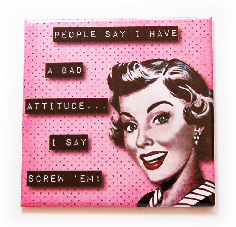 I Have A Bad Attitude Funny Magnet - Kelly's Handmade