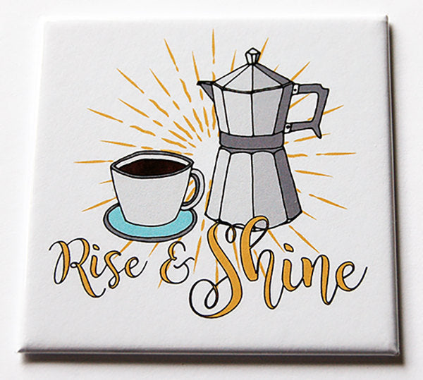 Rise and Shine Coffee Magnet - Kelly's Handmade
