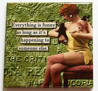 Everything Is Funny Magnet - Kelly's Handmade