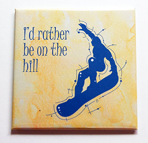 I'd Rather Be On The Hill Snowboard Magnet - Kelly's Handmade