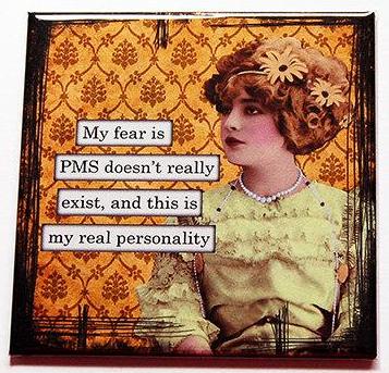 PMS, My Real Personality Magnet - Kelly's Handmade
