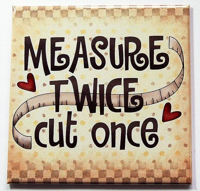 Measure Twice Cut Once Magnet - Kelly's Handmade