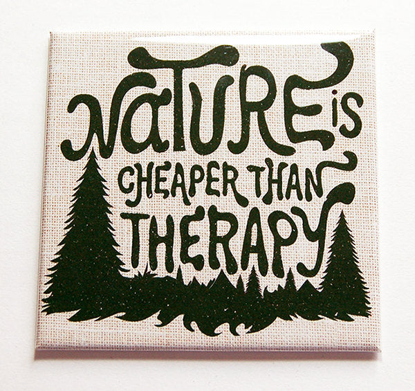 Nature Is Cheaper Than Therapy Magnet - Kelly's Handmade