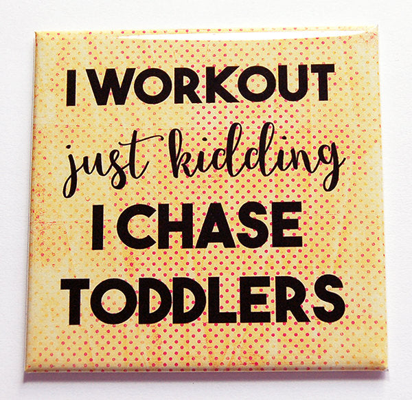I Chase Toddlers Magnet - Kelly's Handmade