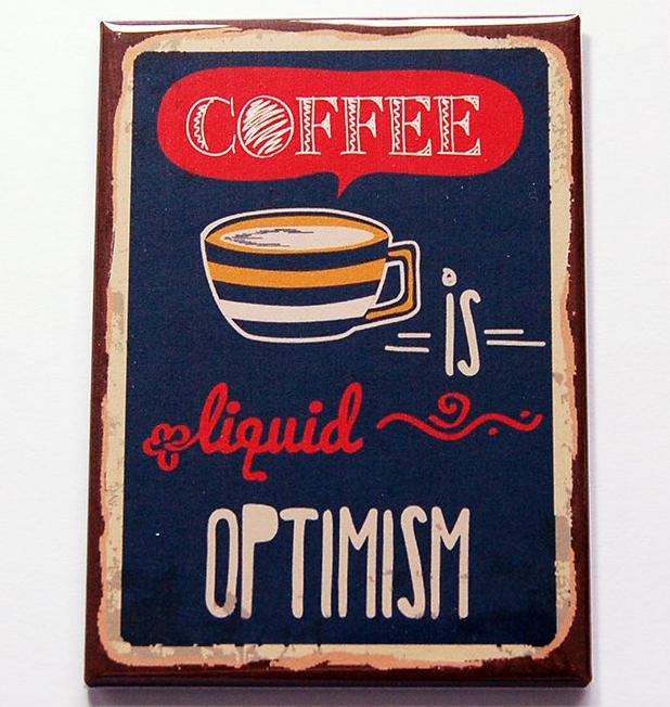 Coffee Is Liquid Optimism Rectangle Magnet - Kelly's Handmade