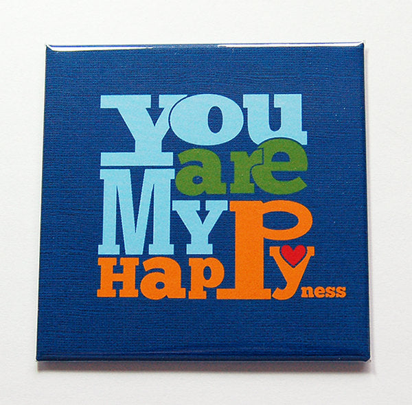 You Are My Happiness Magnet - Kelly's Handmade