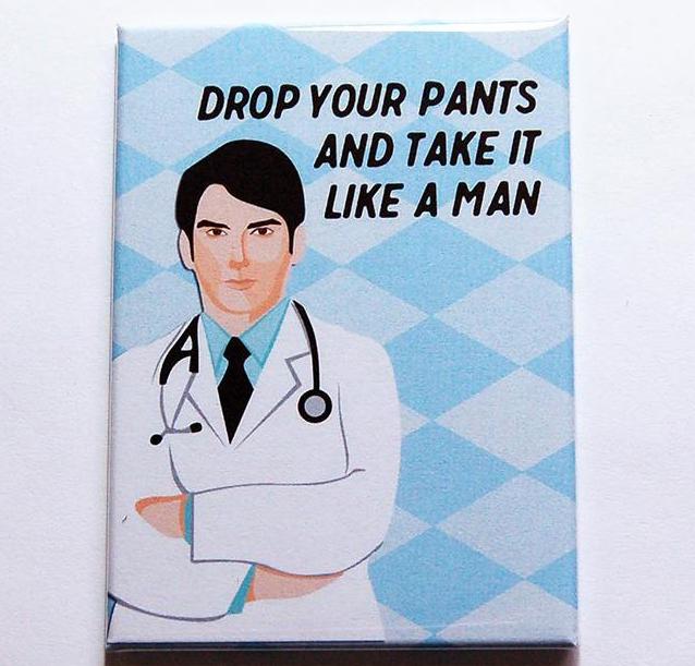 Prostate Exam.. Take It Like A Man Rectangle Magnet - Kelly's Handmade