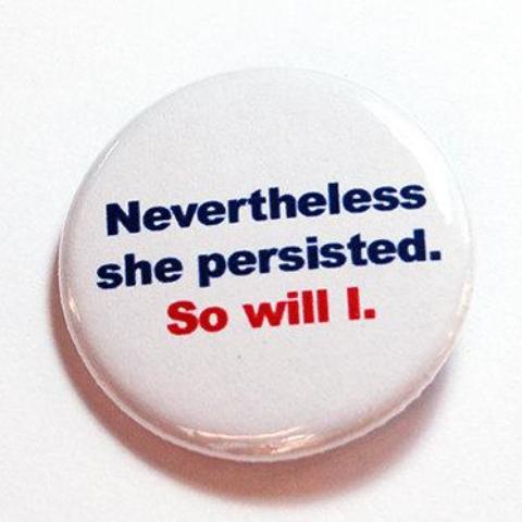 Nevertheless She Persisted Pin - Kelly's Handmade