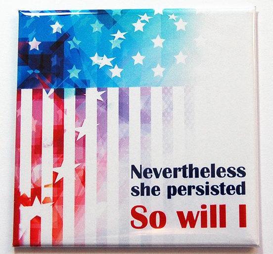 Nevertheless She Persisted Magnet - Kelly's Handmade