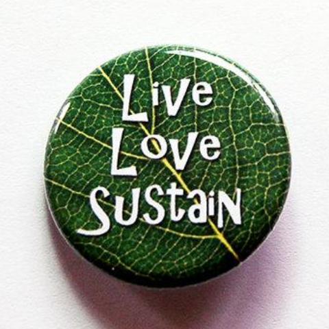 Live Love Sustain Pin - Kelly's Handmade